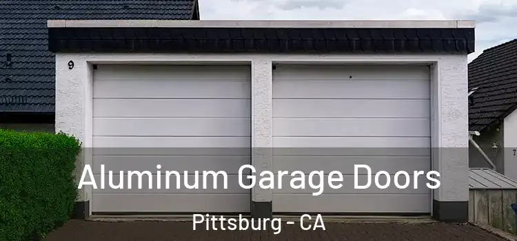  Aluminum Garage Doors Pittsburg - CA
