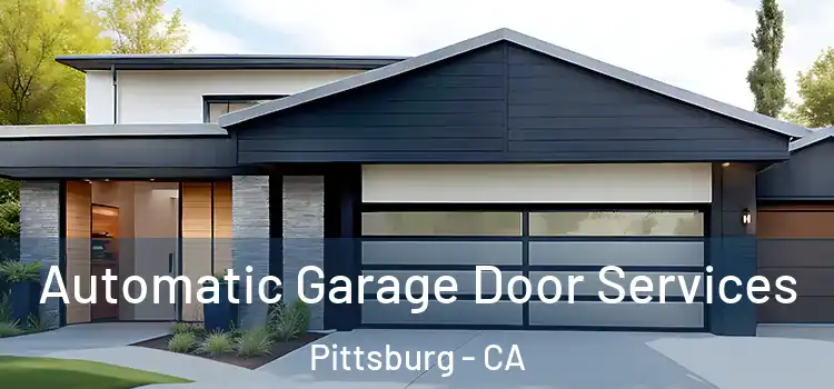  Automatic Garage Door Services Pittsburg - CA