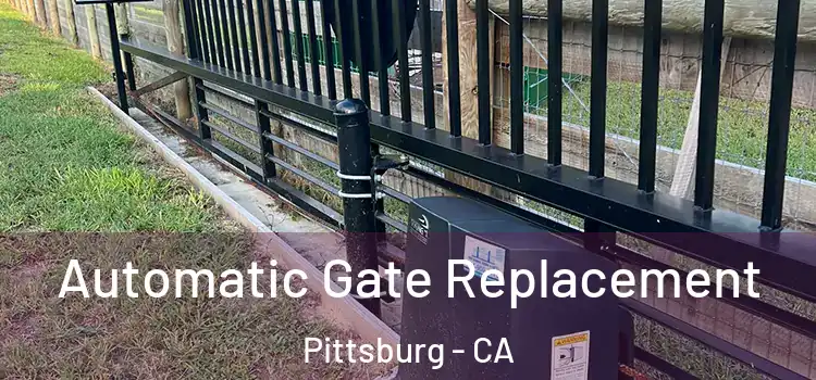 Automatic Gate Replacement Pittsburg - CA