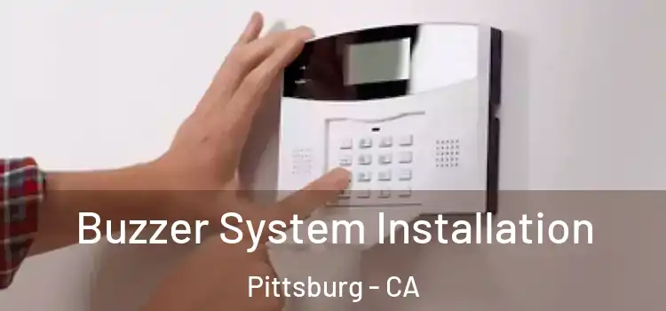 Buzzer System Installation Pittsburg - CA