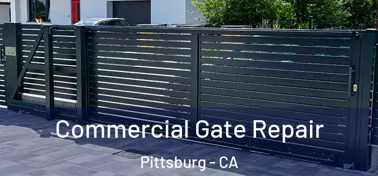 Commercial Gate Repair Pittsburg - CA