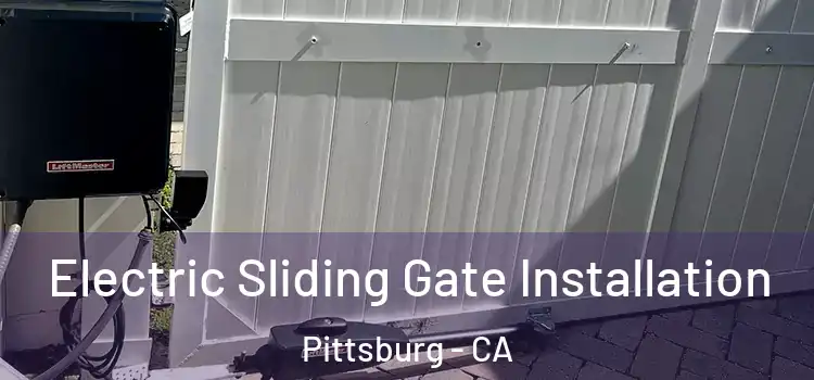 Electric Sliding Gate Installation Pittsburg - CA