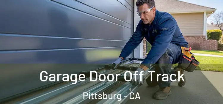  Garage Door Off Track Pittsburg - CA