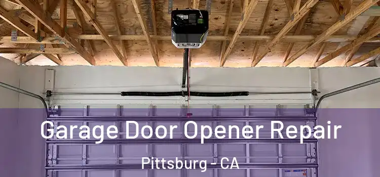  Garage Door Opener Repair Pittsburg - CA