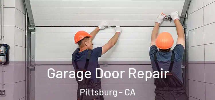 Garage Door Repair Pittsburg - CA