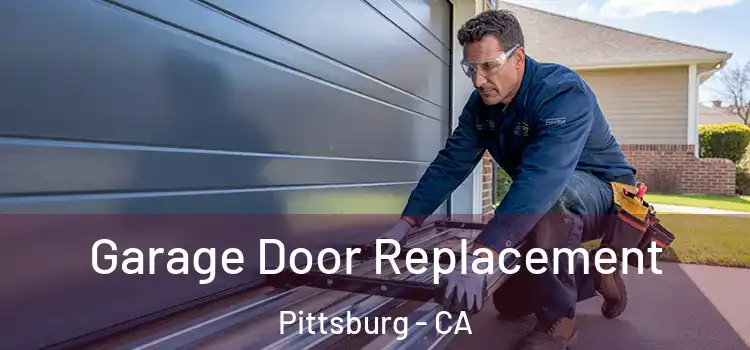  Garage Door Replacement Pittsburg - CA