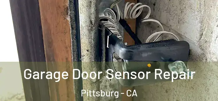 Garage Door Sensor Repair Pittsburg - CA