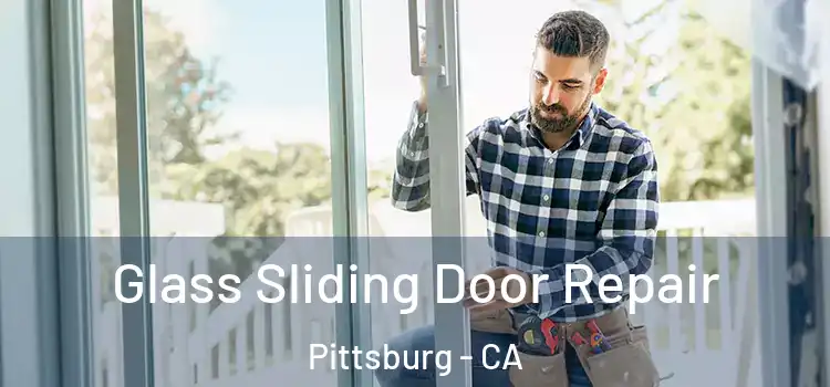 Glass Sliding Door Repair Pittsburg - CA