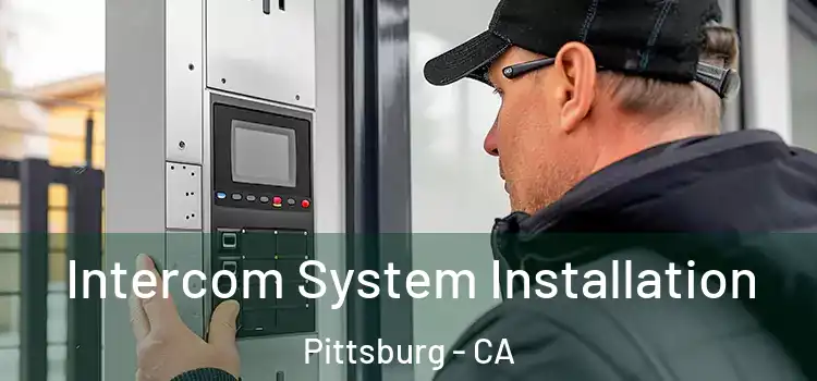 Intercom System Installation Pittsburg - CA
