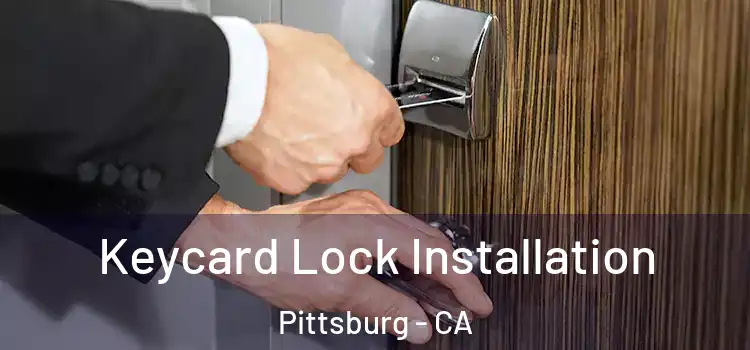 Keycard Lock Installation Pittsburg - CA