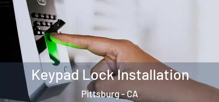 Keypad Lock Installation Pittsburg - CA