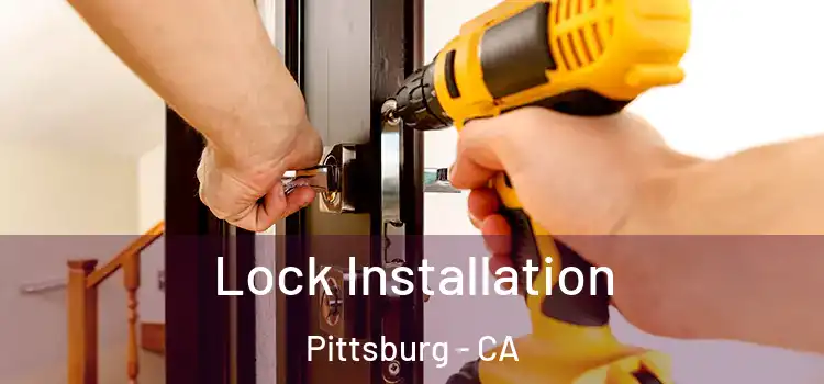 Lock Installation Pittsburg - CA