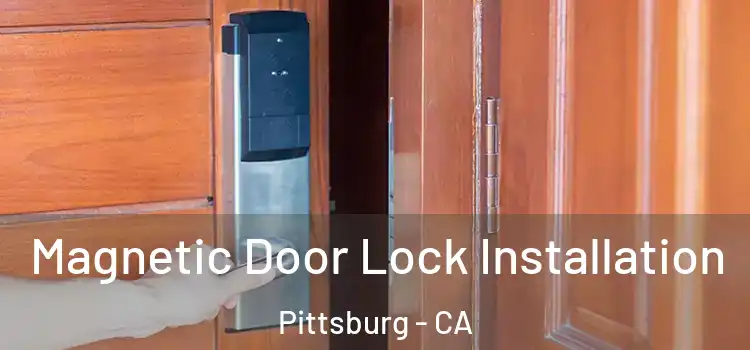  Magnetic Door Lock Installation Pittsburg - CA