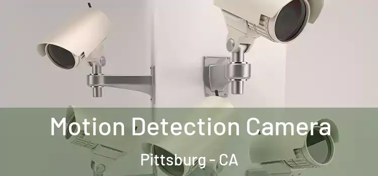  Motion Detection Camera Pittsburg - CA