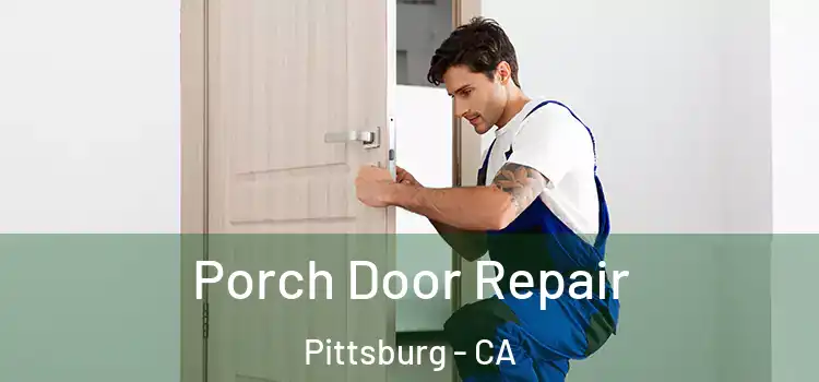  Porch Door Repair Pittsburg - CA