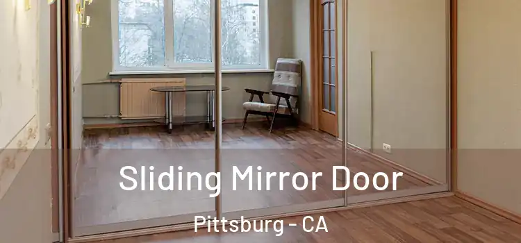  Sliding Mirror Door Pittsburg - CA