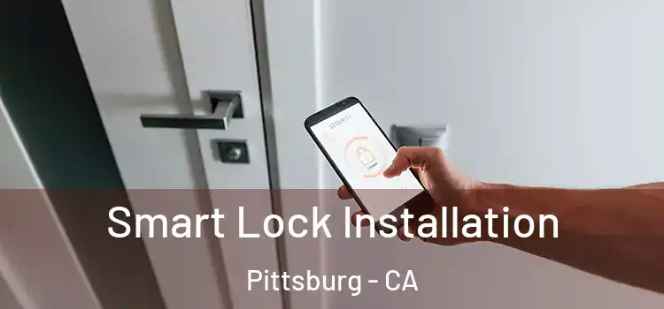 Smart Lock Installation Pittsburg - CA