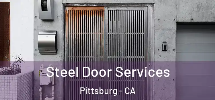 Steel Door Services Pittsburg - CA