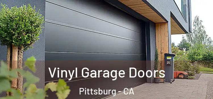  Vinyl Garage Doors Pittsburg - CA
