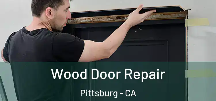 Wood Door Repair Pittsburg - CA